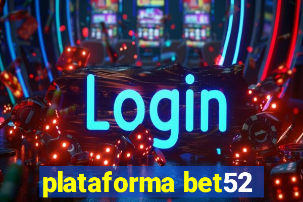 plataforma bet52